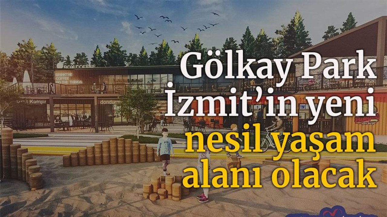 Gölkay Parkı İzmit’in yeni nesil yaşam alanı olacak